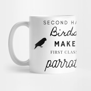 second hand birds make first class parrots rescue funny quote Mug